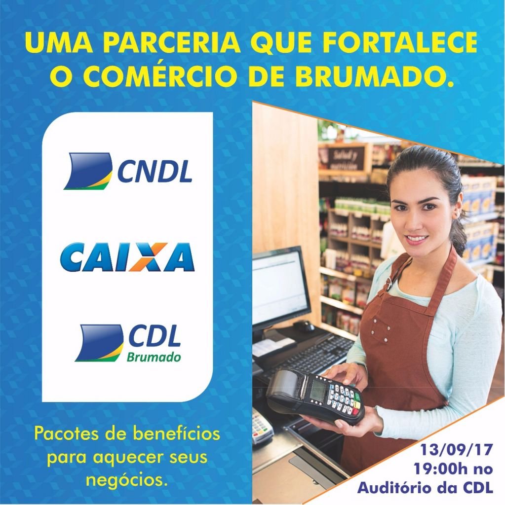 Parceria CNDL - CAIXA - CDL para beneficiar o comércio de Brumado