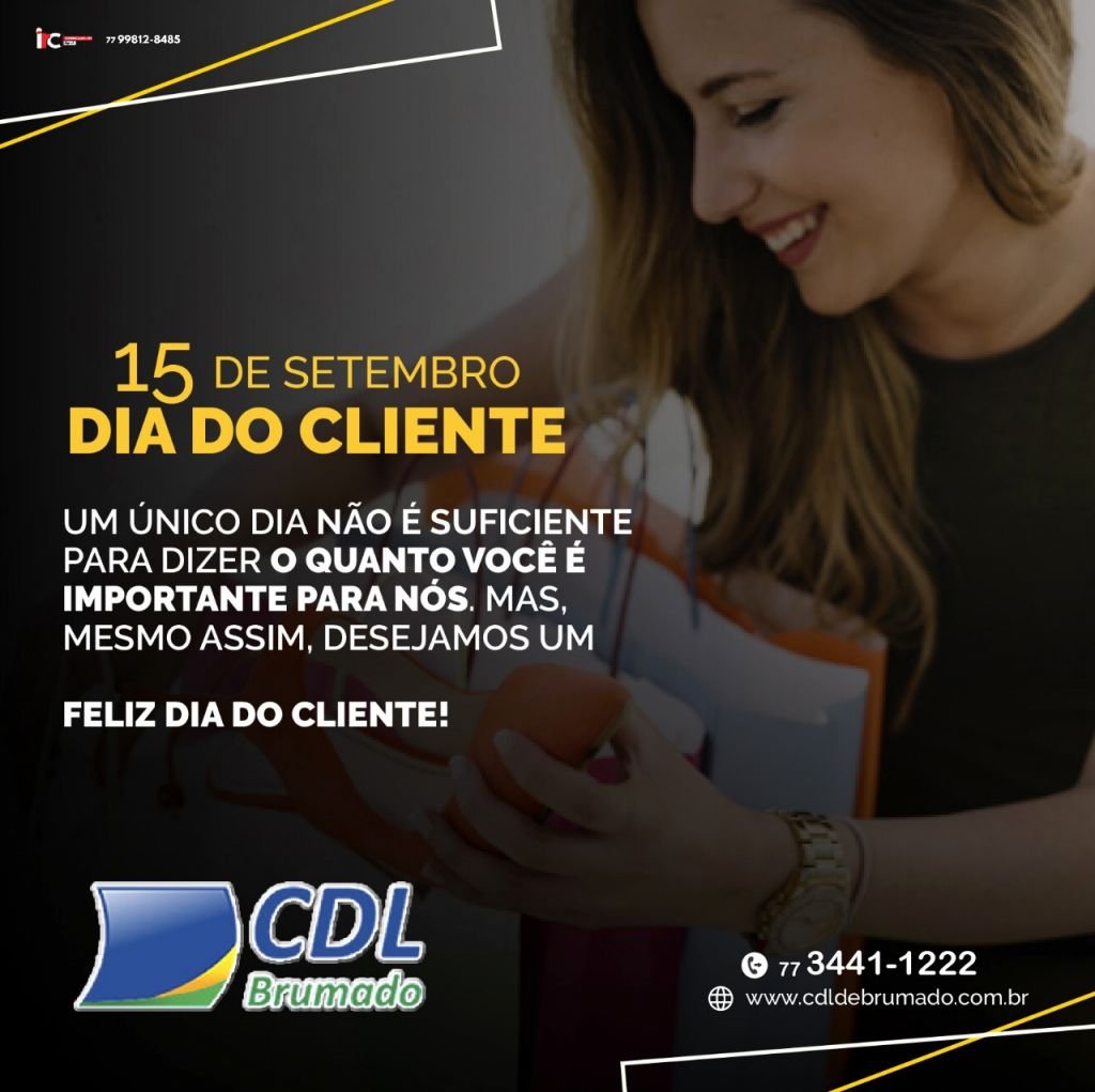 O comercio brumadense agradece e parabeniza você, cliente, pelo seu dia! 